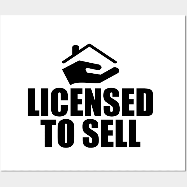 Real Estate Agent - Licensed To Sell Wall Art by KC Happy Shop